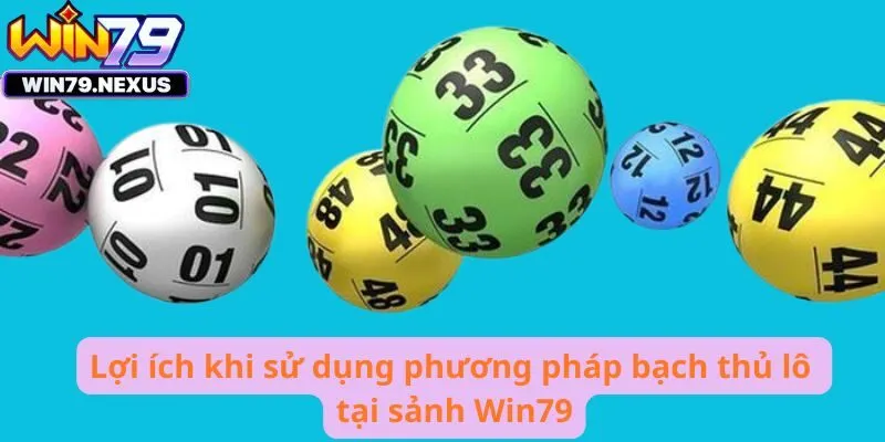 Lợi ích khi sử dụng phương pháp bạch thủ lô