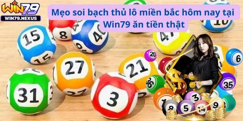 Mẹo soi bạch thủ lô miền bắc hôm nay tại Win79 ăn tiền thật