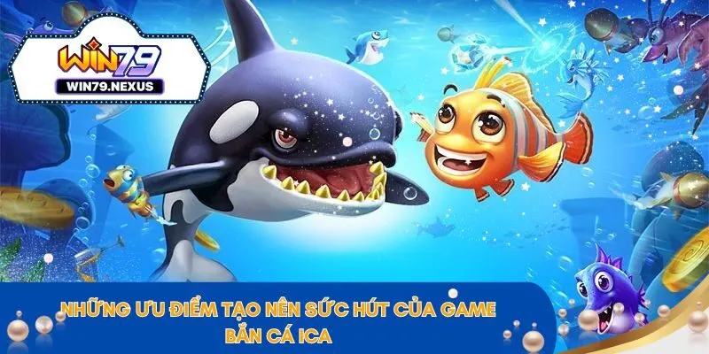 Những ưu điểm tạo nên sức hút của game icá chơi ngay