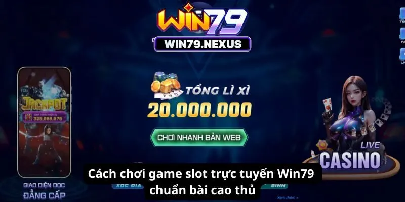 Cách chơi game slot trực tuyến chuẩn bài cao thủ