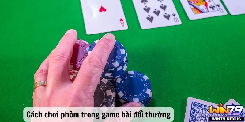 Cách đánh phỏm trong game bài đổi thưởng