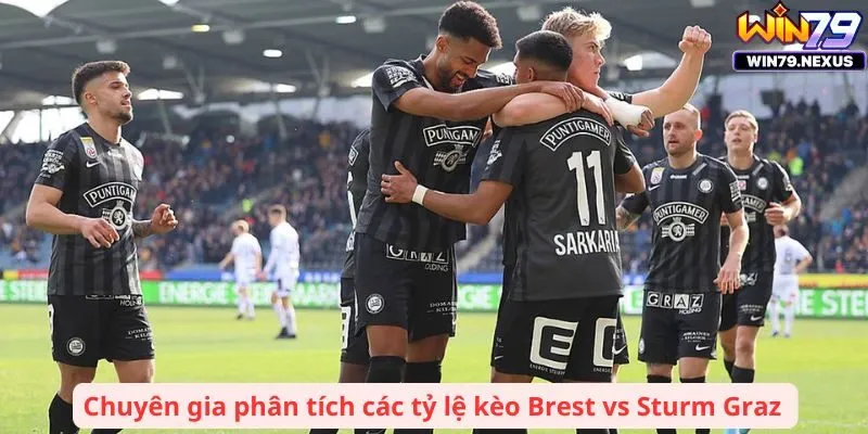 Chuyên gia phân tích các tỷ lệ kèo Brest vs Sturm Graz