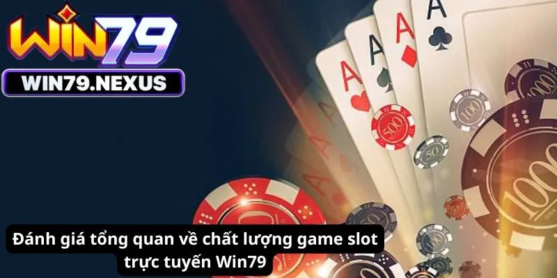 Đánh giá tổng quan về chất lượng game slot trực tuyến