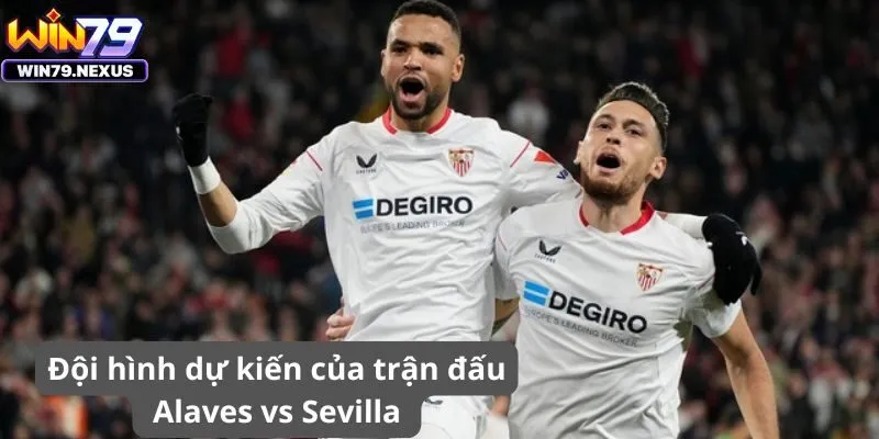 Đội hình dự kiến của trận đấu Alaves vs Sevilla 