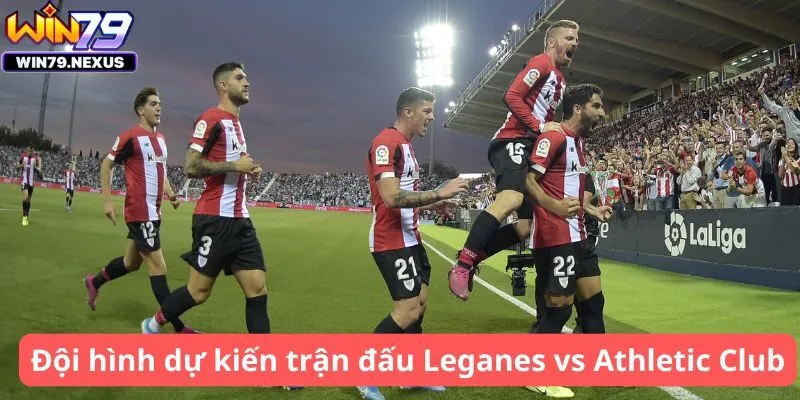 Đội hình dự kiến trận đấu Leganes vs Athletic Club