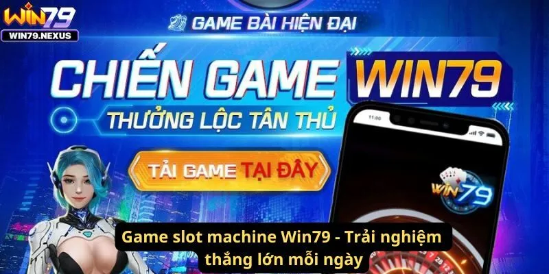 Game slot machine Win79 - Trải nghiệm thắng lớn mỗi ngày