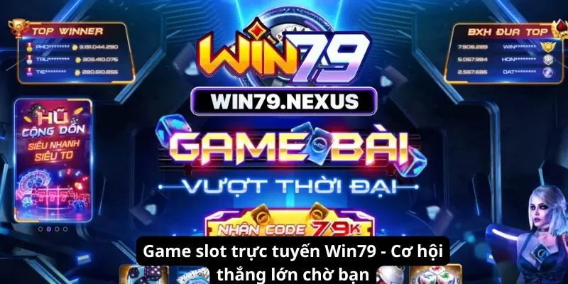 Game slot trực tuyến Win79 - Cơ hội thắng lớn chờ bạn