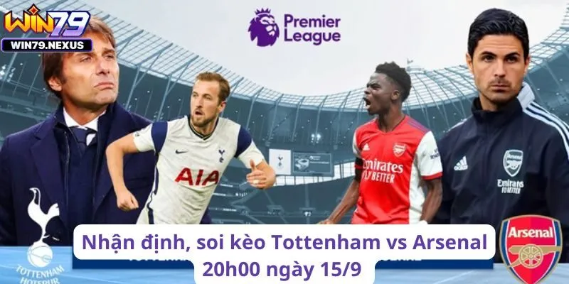 Nhận định, soi kèo Tottenham vs Arsenal 20h00 ngày 15/9 