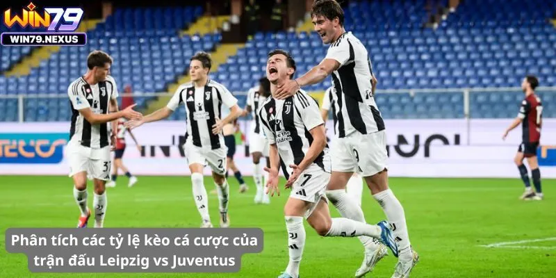 Phân tích các tỷ lệ kèo cá cược của trận đấu Leipzig vs Juventus