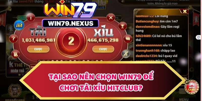 Tại sao nên chọn win79 để chơi tài xỉu Hitclub?