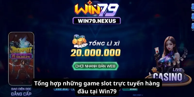 Tổng hợp những game slot trực tuyến hàng đầu tại nhà cái