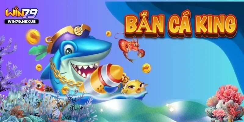 Giới thiệu về game bắn cá KING