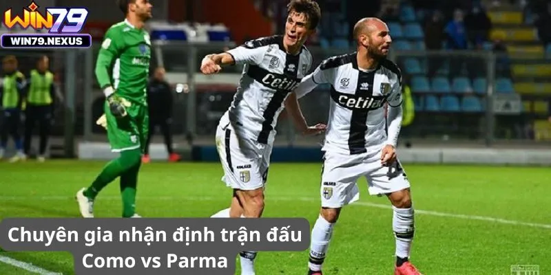 Chuyên gia nhận định trận đấu Como vs Parma