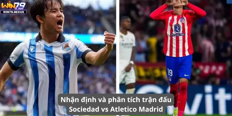 Nhận định và phân tích trận đấu Sociedad vs Atletico Madrid