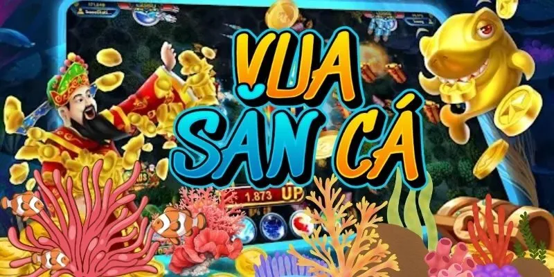 Tổng quan về game vua săn cá