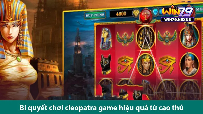 Cách chơi game nổ hũ Cleopatra và các bí quyết quay hũ từ cao thủ