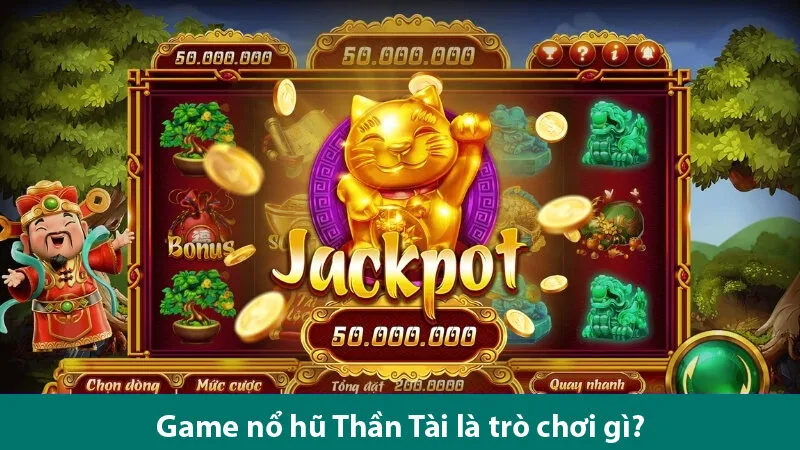 Cách chơi game quay hũ Thần Tài và lý do tại sao bạn nên trải nghiệm