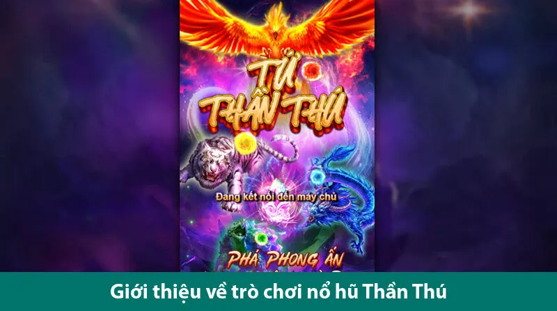 Trò chơi nổ hũ Thần Thú và bí quyết chơi chắc thắng