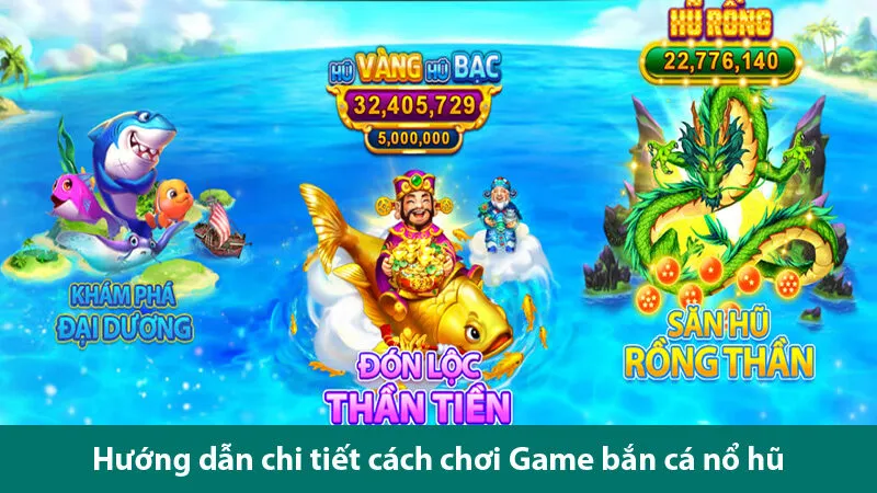 Hướng dẫn chơi game bắn cá nổ hũ cùng các kinh nghiệm săn hũ tuyệt vời